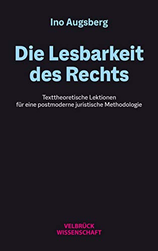 9783958322226: Die Lesbarkeit des Rechts: Texttheoretische Lektionen fr eine postmoderne juristische Methodologie