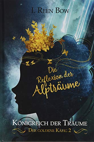 Stock image for Knigreich der Trume - Der goldene Kfig 2: Die Reflexion der Alptrume for sale by medimops