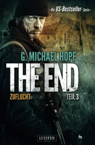 Stock image for The End 3 - Zuflucht: Endzeit-Thriller - US-Bestseller-Serie! for sale by medimops