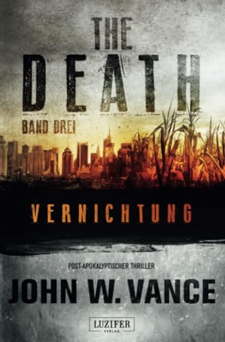 9783958351448: THE DEATH 3 - Vernichtung: Endzeit-Thriller, US-Bestseller!
