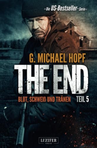 Stock image for The End 5 - Blut, Schwei und Trnen: Endzeit-Thriller - US-Bestseller-Serie! for sale by medimops