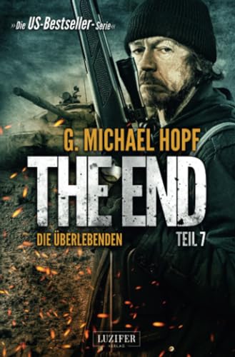 Beispielbild fr The End 7 - Die berlebenden: Endzeit-Thriller - US-Bestseller-Serie! zum Verkauf von medimops