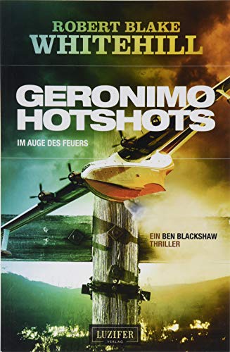 Beispielbild fr GERONIMO HOTSHOTS - Im Auge des Feuers: Thriller (Ben Blackshaw) zum Verkauf von medimops