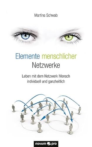 Stock image for Elemente menschlicher Netzwerke: Leben mit dem Netzwerk Mensch individuell und ganzheitlich for sale by medimops