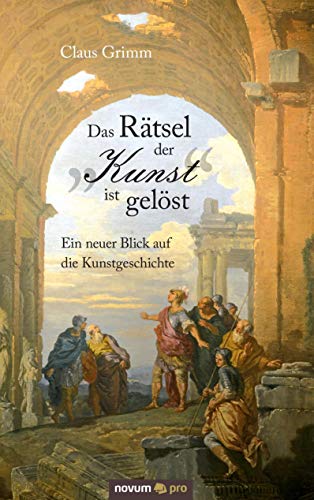 Stock image for Das Rtsel der "Kunst" ist gelst. Ein neuer Blick auf die Kunstgeschichte. for sale by Antiquariat  >Im Autorenregister<