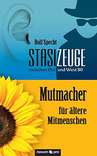 Stock image for Stasizeuge zwischen Ost und West 80 Mutmacher fr ltere Mitmenschen for sale by Buchmarie