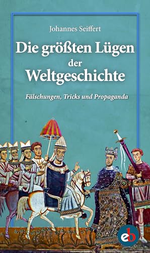 Stock image for Die grten Lgen der Weltgeschichte: Flschungen, Tricks und Propaganda for sale by medimops