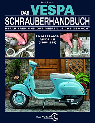 9783958430433: Das Vespa Schrauberhandbuch: Smallframe-Modelle