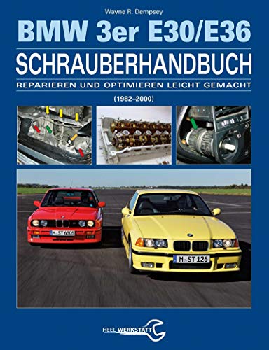 9783958431454: Das BMW 3er Schrauberhandbuch - Baureihen E30/E36: (1982-2000) - Reparieren und Optimieren leicht gemacht