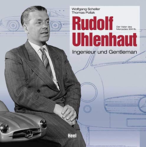 Beispielbild fr Rudolf Uhlenhaut: Ingenieur und Gentleman - Der Vater des Mercedes 300 SL und 300 SLR ( Uhlenhaut Coup ) - OVP zum Verkauf von Jagst Medienhaus