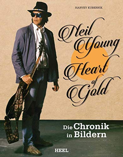 Stock image for Neil Young: Heart of Gold: Die Chronik in Bildern for sale by medimops