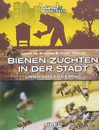 Beispielbild fr Bienen zchten in der Stadt: Urban beekeeping (Land & Werken) zum Verkauf von medimops