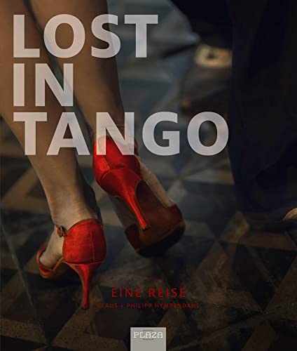 Beispielbild fr Lost in Tango: Eine Reise zum Verkauf von medimops