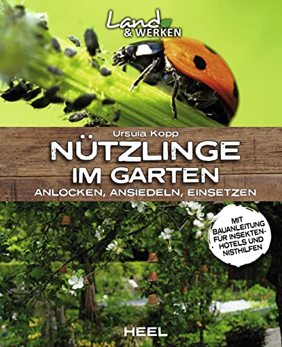 Stock image for Ntzlinge im Garten ? anlocken, ansiedeln, einsetzen: mit Bauanleitung fr ein Insektenhotel (Land & Werken) for sale by medimops