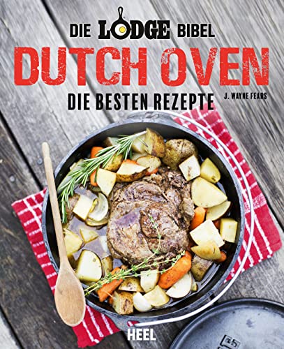 Beispielbild fr Die Lodge Bibel: Dutch-Oven: Die besten Rezepte zum Verkauf von medimops