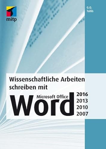 Stock image for Wissenschaftliche Arbeiten schreiben mit Microsoft Office Wo: Das umfassende Praxis-Handbuch (mitp Professional) for sale by medimops