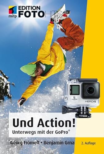 Stock image for Und Action! (mitp Edition FotoHits): Unterwegs mit der GoPro-Kamera for sale by medimops