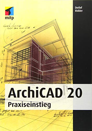 Stock image for ArchiCAD 20: Praxiseinstieg (mitp Professional) for sale by medimops