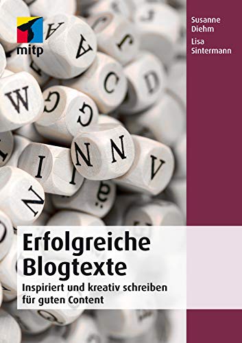 Beispielbild fr Erfolgreiche Blogtexte: Inspiriert und kreativ schreiben fr guten Content (mitp Business) zum Verkauf von medimops