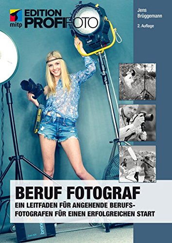 Stock image for Beruf Fotograf (mitp edition ProfiFoto): Ein Leitfaden fr angehende Berufsfotografen fr einen erfolgreichen Start for sale by medimops
