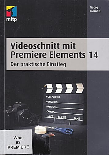 Stock image for Videoschnitt mit Premiere Elements 14: Der praktische Einstieg (mitp Grafik) for sale by medimops