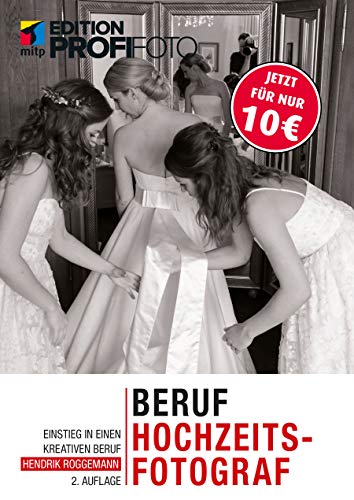 Stock image for Beruf Hochzeitsfotograf: Einstieg in einen kreativen Beruf (mitp Edition ProfiFoto) for sale by medimops