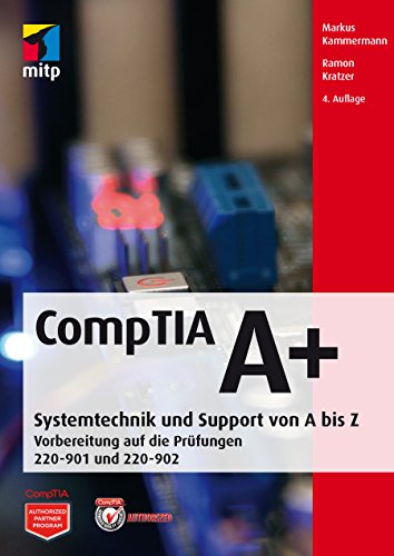 Stock image for CompTIA A+: Systemtechnik und Support vopn A bis Z. Vorbereitung auf die Prfungen #220-901 und #220-902 (mitp Professional) for sale by medimops