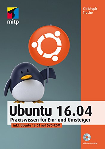 Stock image for Ubuntu 16.04: Praxiswissen fr Ein- und Umsteiger, inkl. Ubuntu 16.04 auf DVD-ROM (mitp Anwendung) (mitp Professional) for sale by medimops