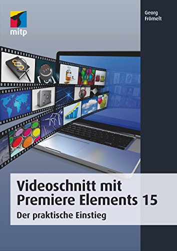 Beispielbild fr Videoschnitt mit Premiere Elements 15: Der praktische Einstieg (mitp Grafik) zum Verkauf von medimops