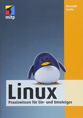 Stock image for Linux: Praxiswissen fr Ein- und Umsteiger (mitp Anwendungen) for sale by medimops