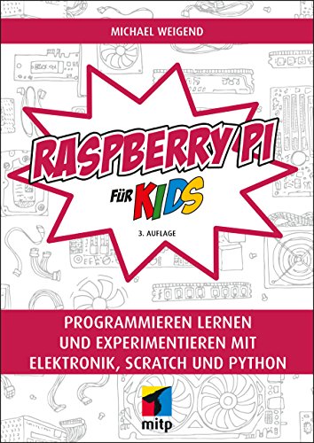 Stock image for Raspberry Pi fr Kids: Programmieren lernen und experimentieren mit Elektronik, Scratch und Python (mitp fr Kids) for sale by medimops
