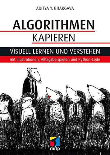 Beispielbild fr Algorithmen kapieren: Visuell lernen und verstehen mit Illustrationen, Alltagsbeispielen und Python-Code (mitp Professional) zum Verkauf von medimops
