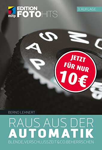 Beispielbild fr Raus aus der Automatik: Blende, Verschlusszeit & Co. beherrschen (Edition FotoHits) zum Verkauf von medimops