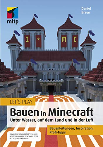 Beispielbild fr Lets Play: Bauen in Minecraft. Unter Wasser, auf dem Land und in der Luft: Bauanleitungen, Inspiration, Profi-Tipps zum Verkauf von Reuseabook