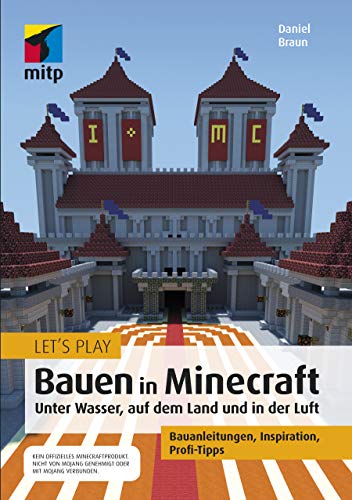 9783958458505: Let's Play: Bauen in Minecraft. Unter Wasser, auf dem Land und in der Luft: Bauanleitungen, Inspiration, Profi-Tipps