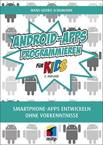 Beispielbild fr Android-Apps programmieren: Smartphone Apps entwickeln ohne Vorkenntnisse (mitp fr Kids) zum Verkauf von medimops