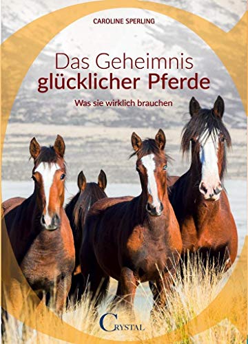 Beispielbild fr Das Geheimnis glcklicher Pferde: Was sie wirklich brauchen zum Verkauf von medimops