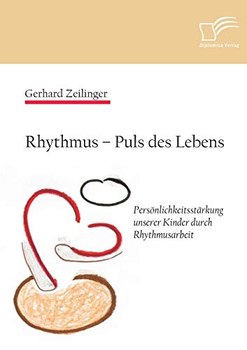 Stock image for Rhythmus - Puls des Lebens: Personlichkeitsstarkung unserer Kinder durch Rhythmusarbeit for sale by Chiron Media