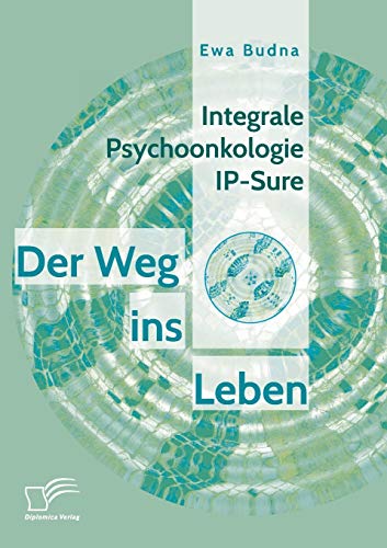 Beispielbild fr Integrale Psychoonkologie IP-Sure: Der Weg ins Leben zum Verkauf von Chiron Media