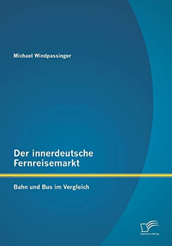 Imagen de archivo de Der innerdeutsche Fernreisemarkt: Bahn und Bus im Vergleich a la venta por medimops