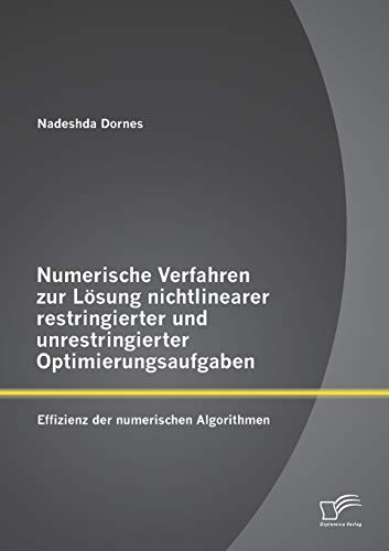 9783958506633: Numerische Verfahren zur Lsung nichtlinearer restringierter und unrestringierter Optimierungsaufgaben: Effizienz der numerischen Algorithmen