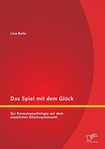 Stock image for Das Spiel mit dem Gluck: Zur Konsumpsychologie auf dem staatlichen Glucksspielmarkt for sale by Chiron Media