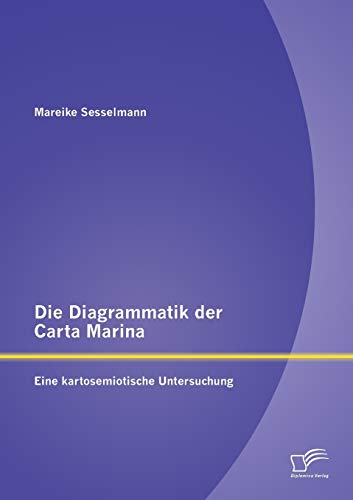Stock image for Die Diagrammatik der Carta Marina: Eine kartosemiotische Untersuchung (German Edition) for sale by Lucky's Textbooks