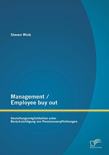 Stock image for Management / Employee buy out: Gestaltungsmoglichkeiten unter Berucksichtigung von Pensionsverpflichtungen for sale by Chiron Media