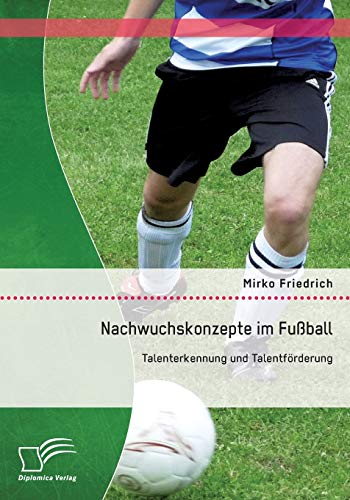 Stock image for Nachwuchskonzepte im Fuball: Talenterkennung und Talentfrderung (German Edition) for sale by Lucky's Textbooks