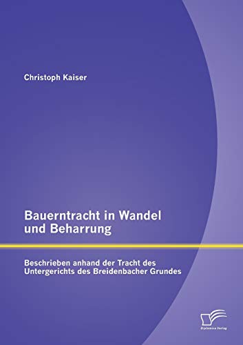 9783958508095: Bauerntracht in Wandel und Beharrung: Beschrieben anhand der Tracht des Untergerichts des Breidenbacher Grundes