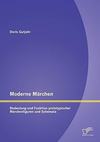 Stock image for Moderne Marchen: Bedeutung und Funktion prototypischer Marchenfiguren und Schemata for sale by Chiron Media
