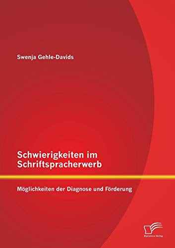 Stock image for Schwierigkeiten im Schriftspracherwerb: Moglichkeiten der Diagnose und Forderung for sale by Chiron Media