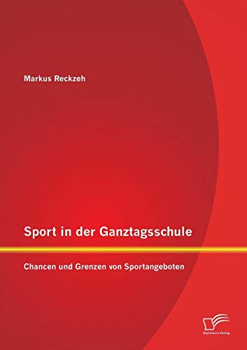 Beispielbild fr Sport in der Ganztagsschule: Chancen und Grenzen von Sportangeboten zum Verkauf von Chiron Media