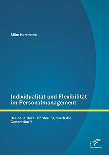 9783958508880: Individualitt und Flexibilitt im Personalmanagement: Die neue Herausforderung durch die Generation Y (German Edition)